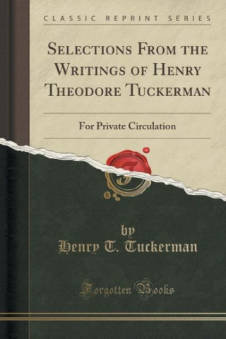 Kniha Selections From the Writings of Henry Theodore Tuckerman Henry T. Tuckerman