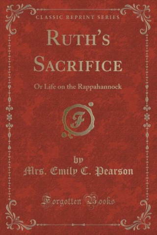 Knjiga Ruth's Sacrifice Mrs. Emily C. Pearson