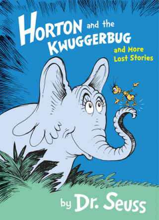 Kniha Horton and the Kwuggerbug and More Lost Stories Dr. Seuss
