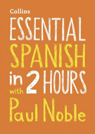 Audio Essential Spanish in 2 hours with Paul Noble Paul Noble