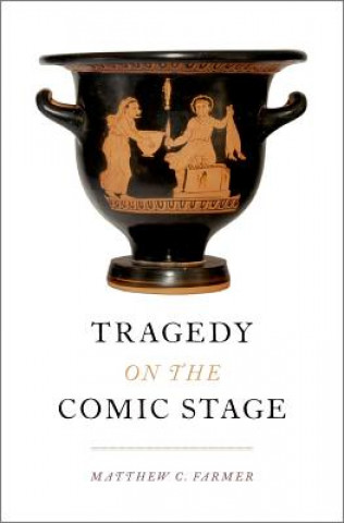 Knjiga Tragedy on the Comic Stage Matthew C. Farmer
