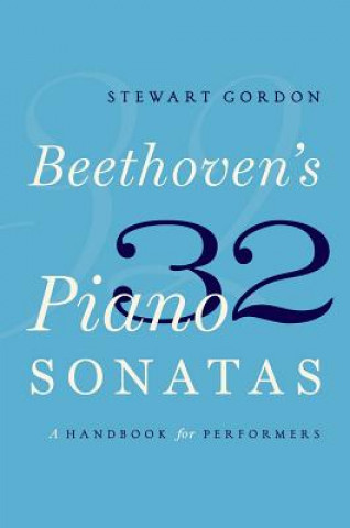 Knjiga Beethoven's 32 Piano Sonatas Stewart Gordon