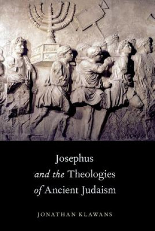 Kniha Josephus and the Theologies of Ancient Judaism Jonathan Klawans