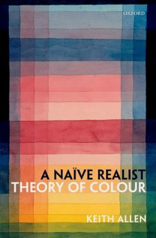 Knjiga Naive Realist Theory of Colour Keith Allen