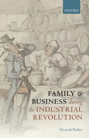 Książka Family and Business during the Industrial Revolution Hannah Barker