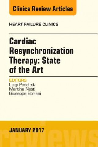 Kniha Cardiac Resynchronization Therapy: State of the Art, An Issue of Heart Failure Clinics Luigi Padeletti