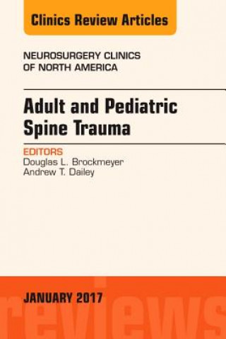 Könyv Adult and Pediatric Spine Trauma, An Issue of Neurosurgery Clinics of North America Douglas L. Brockmeyer