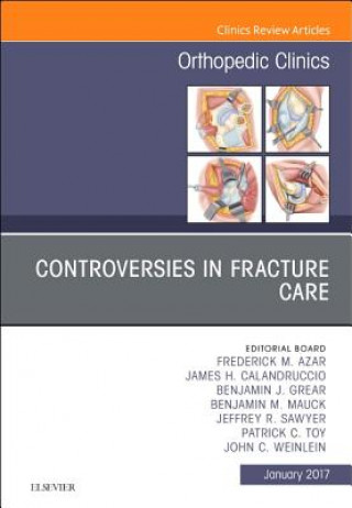Carte Controversies in Fracture Care, An Issue of Orthopedic Clinics James H. Calandruccio