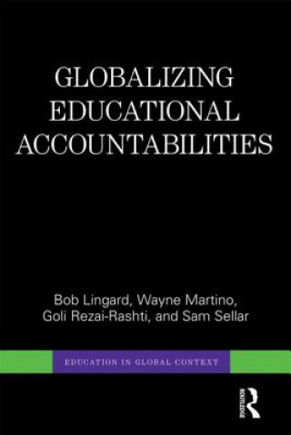 Kniha Globalizing Educational Accountabilities Bob Lingard