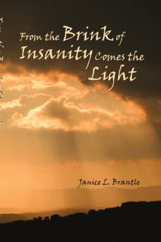 Książka From the Brink of Insanity Comes the Light Janice Brantle