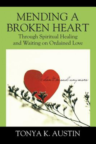 Книга Mending a Broken Heart TONYA K AUSTIN