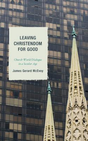 Könyv Leaving Christendom for Good James Gerard McEvoy