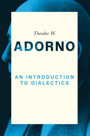 Kniha Introduction to Dialectics Theodor W. Adorno