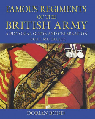 Книга Famous Regiments of the British Army: Volume Three Dorian Bond