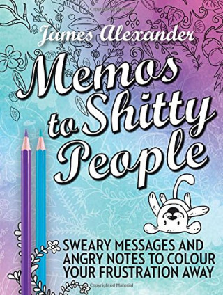 Buch Memos to Shitty People: A Delightful & Vulgar Adult Coloring Book James Alexander