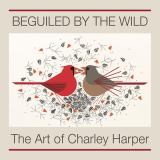 Книга Beguiled by the Wild the Art of Charley Harper Charley Harper