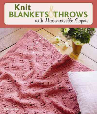 Kniha Knit Blankets and Throws with Mademoiselle Sophie Mademoiselle Sophie