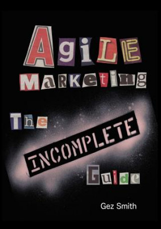 Knjiga Agile Marketing: The Incomplete Guide Gez Smith