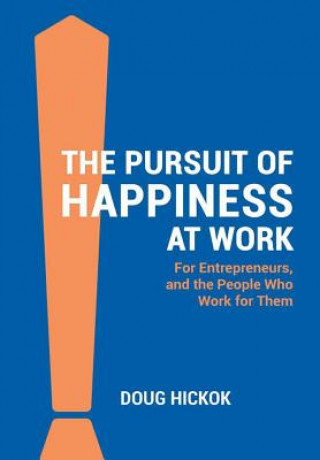 Könyv Pursuit of Happiness at Work Doug Hickok