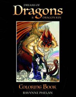 Książka Dreams of Dragons & Dragon Kin Coloring Book Ravynne Phelan