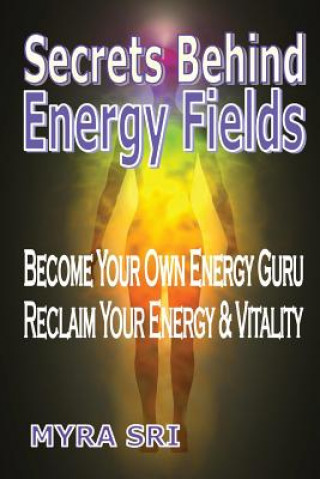 Libro Secrets Behind Energy Fields Myra Sri