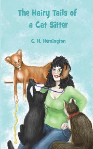 Книга Hairy Tails of a Cat Sitter C H Hemington