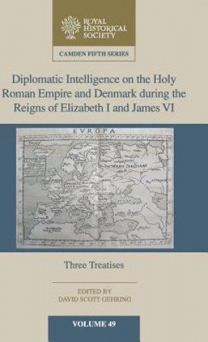 Carte Diplomatic Intelligence on the Holy Roman Empire and Denmark during the Reigns of Elizabeth I and James VI David Scott Gehring