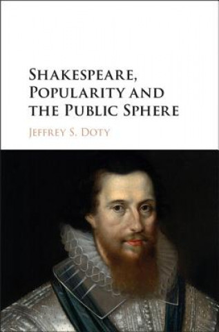 Книга Shakespeare, Popularity and the Public Sphere Jeffrey S. Doty