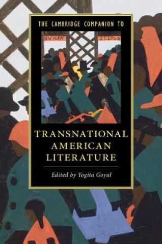 Könyv Cambridge Companion to Transnational American Literature EDITED BY YOGITA GOY