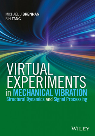 Knjiga Virtual Experiments in Mechanical Vibrations - Structural Dynamics and Signal Processing Michael J. Brennan