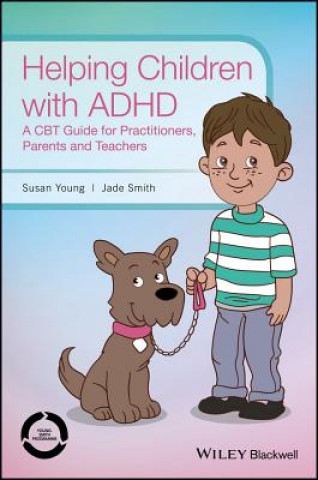 Kniha Helping Children with ADHD - A CBT Guide for Practitioners, Parents and Teachers Susan Young