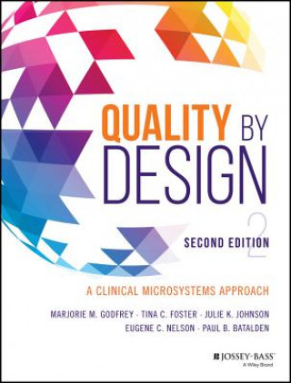Book Quality by Design: A Clinical Microsystems Approac h, Second Edition Marjorie M. Godfrey