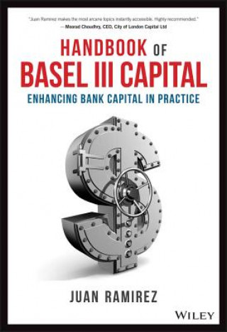 Livre Handbook of Basel III Capital - Enhancing Bank Capital in Practice J. Ramirez