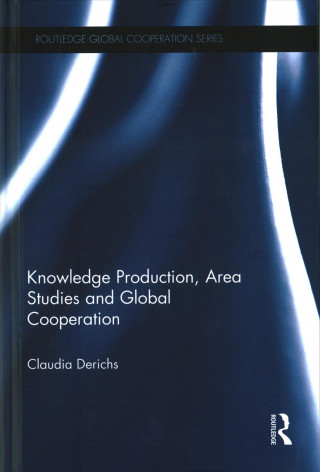 Könyv Knowledge Production, Area Studies and Global Cooperation DERICHS