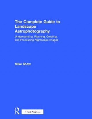 Carte Complete Guide to Landscape Astrophotography SHAW