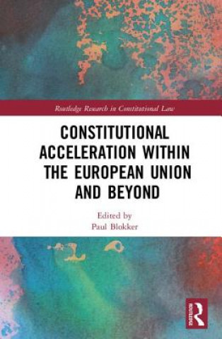 Kniha Constitutional Acceleration within the European Union and Beyond 