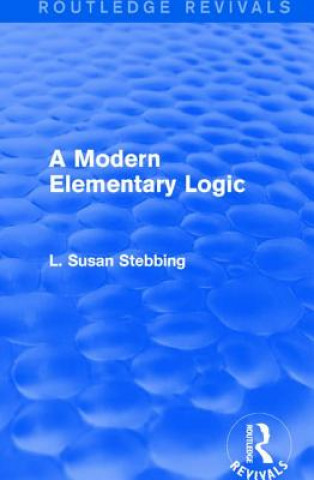 Kniha Routledge Revivals: A Modern Elementary Logic (1952) Susan Stebbing