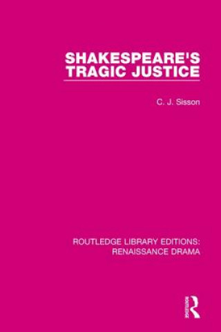 Kniha Shakespeare's Tragic Justice SISSON