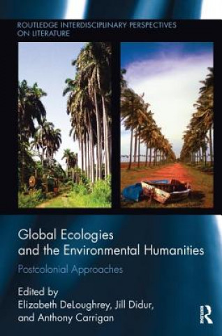 Carte Global Ecologies and the Environmental Humanities Elizabeth Deloughrey