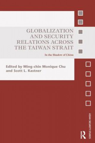 Carte Globalization and Security Relations across the Taiwan Strait Ming-Chin Monique Chu