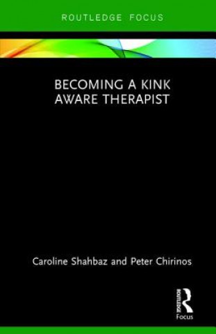 Könyv Becoming a Kink Aware Therapist Caroline Shahbaz