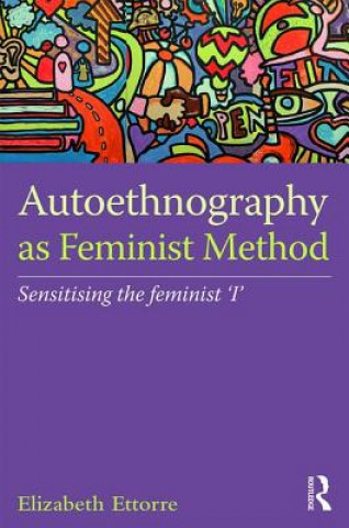 Kniha Autoethnography as Feminist Method Elizabeth Ettorre