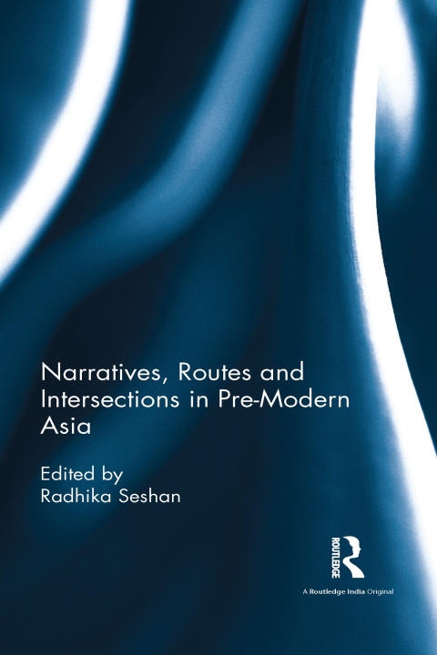 Kniha Narratives, Routes and Intersections in Pre-Modern Asia 