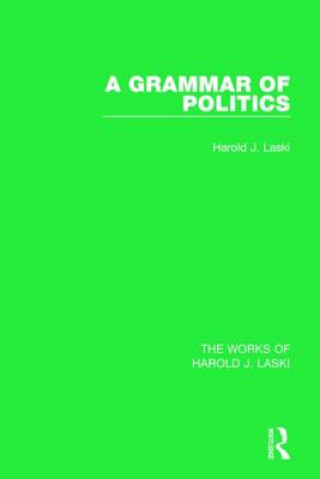 Könyv Grammar of Politics (Works of Harold J. Laski) Harold J. Laski