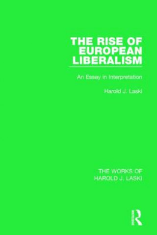 Kniha Rise of European Liberalism (Works of Harold J. Laski) Harold J. Laski