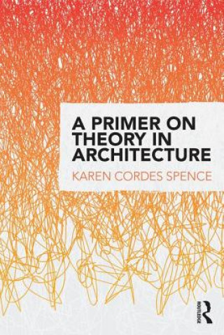 Książka Primer on Theory in Architecture Karen Cordes Spence