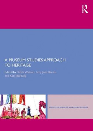 Kniha Museum Studies Approach to Heritage Sheila Watson