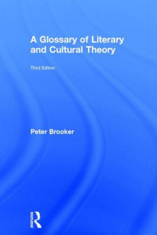 Kniha Glossary of Literary and Cultural Theory Peter Brooker