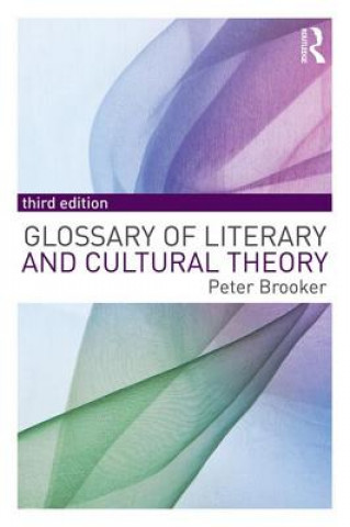 Kniha Glossary of Literary and Cultural Theory Peter Brooker