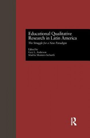 Kniha Educational Qualitative Research in Latin America Gary L. Anderson